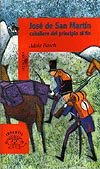Portada de "Jos&eacute; de San Mart&iacute;n caballero del principio al fin"